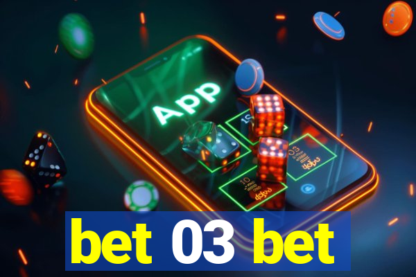 bet 03 bet